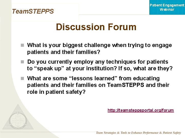 Patient Engagement Webinar Team. STEPPS Discussion Forum n What is your biggest challenge when