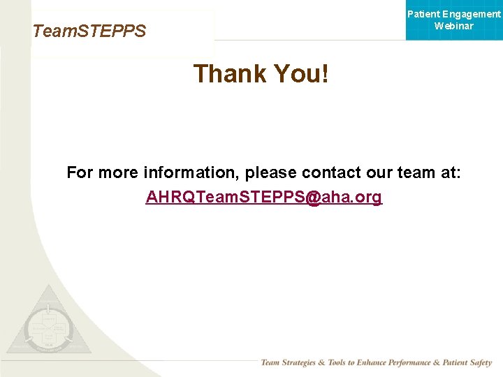 Patient Engagement Webinar Team. STEPPS Thank You! For more information, please contact our team