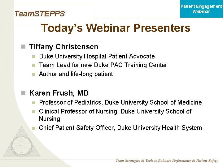 Patient Engagement Webinar Team. STEPPS Today’s Webinar Presenters n Tiffany Christensen n Duke University