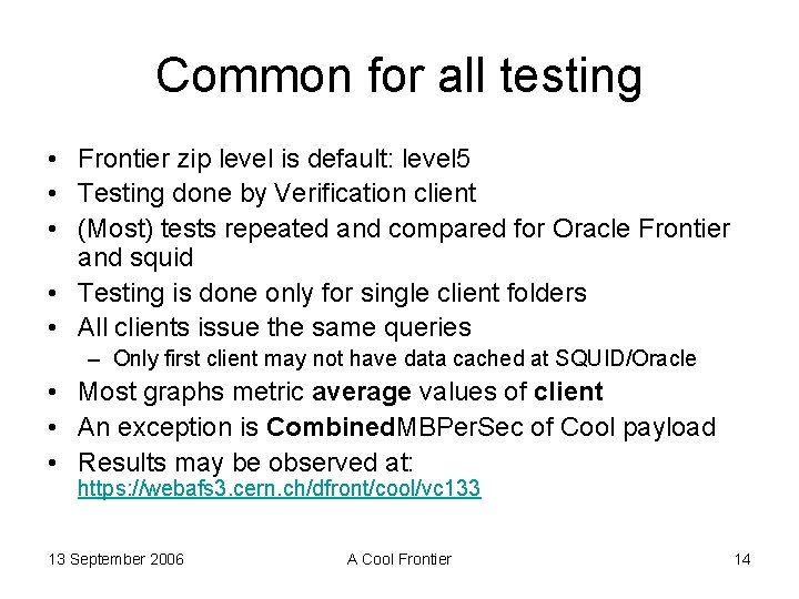 Common for all testing • Frontier zip level is default: level 5 • Testing