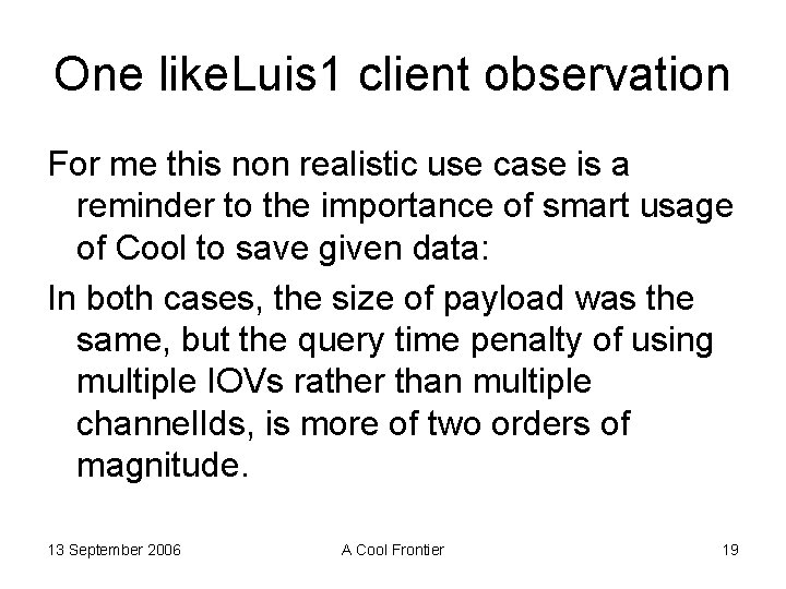 One like. Luis 1 client observation For me this non realistic use case is