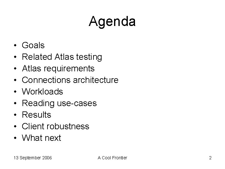 Agenda • • • Goals Related Atlas testing Atlas requirements Connections architecture Workloads Reading