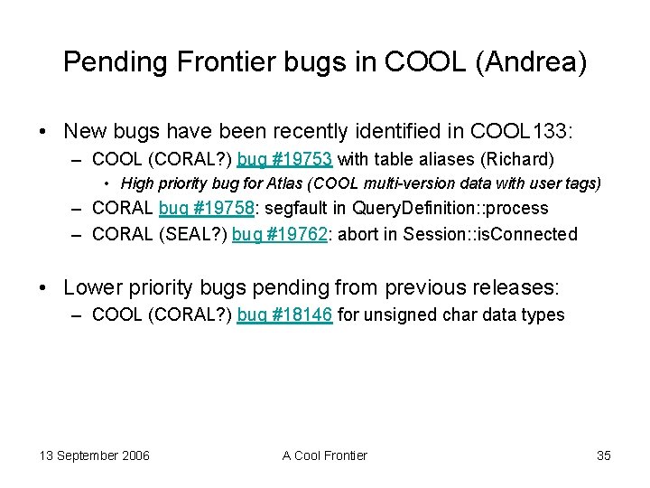 Pending Frontier bugs in COOL (Andrea) • New bugs have been recently identified in