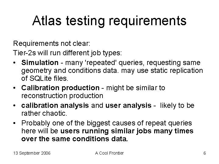 Atlas testing requirements Requirements not clear: Tier-2 s will run different job types: •