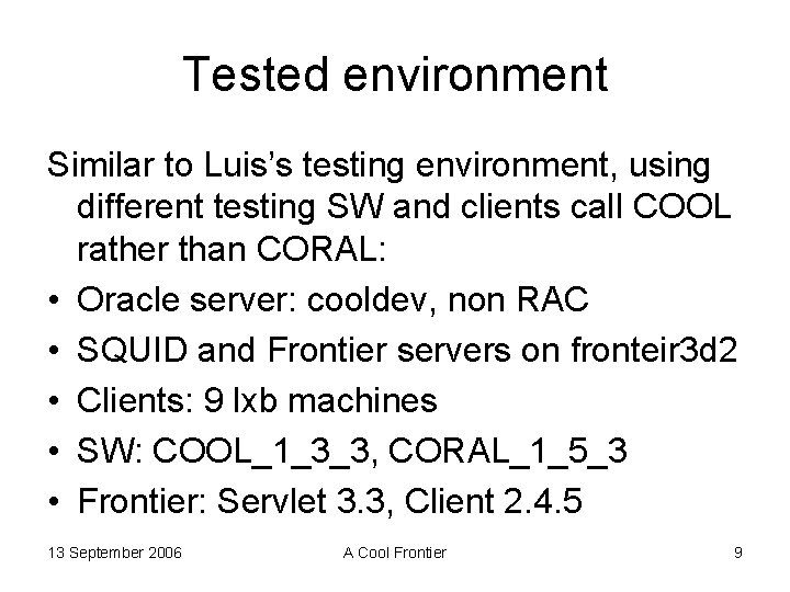 Tested environment Similar to Luis’s testing environment, using different testing SW and clients call