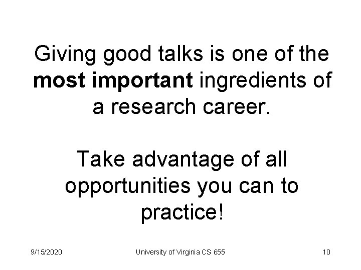 Giving good talks is one of the most important ingredients of a research career.