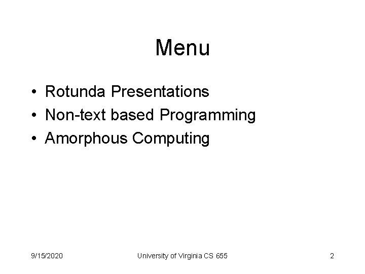 Menu • Rotunda Presentations • Non-text based Programming • Amorphous Computing 9/15/2020 University of