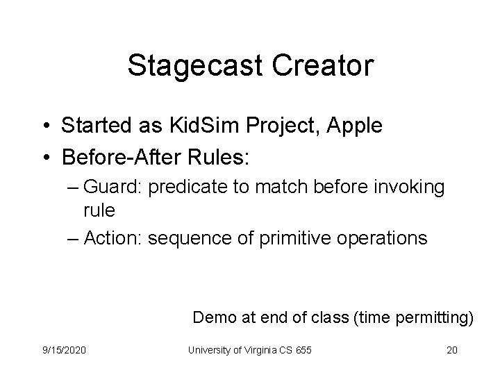 Stagecast Creator • Started as Kid. Sim Project, Apple • Before-After Rules: – Guard: