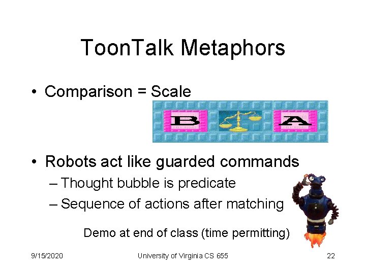 Toon. Talk Metaphors • Comparison = Scale • Robots act like guarded commands –