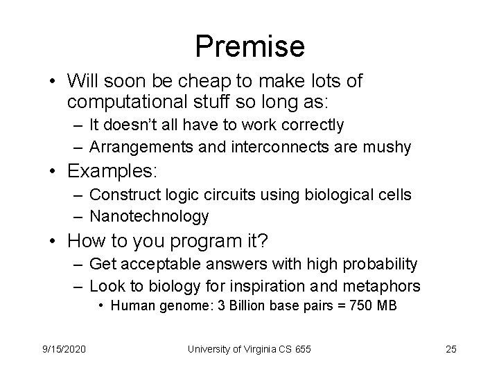 Premise • Will soon be cheap to make lots of computational stuff so long