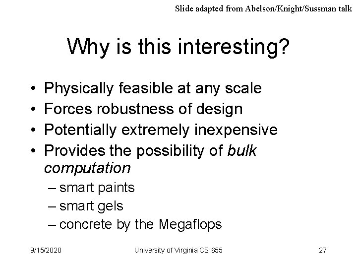 Slide adapted from Abelson/Knight/Sussman talk Why is this interesting? • • Physically feasible at