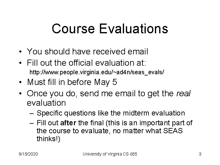 Course Evaluations • You should have received email • Fill out the official evaluation