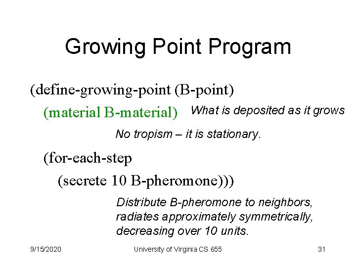 Growing Point Program (define-growing-point (B-point) (material B-material) What is deposited as it grows No