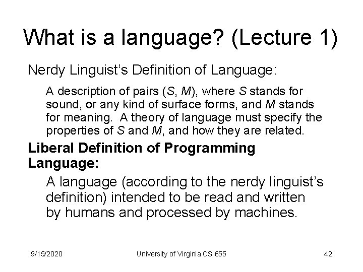 What is a language? (Lecture 1) Nerdy Linguist’s Definition of Language: A description of