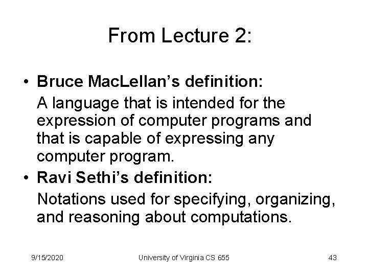 From Lecture 2: • Bruce Mac. Lellan’s definition: A language that is intended for