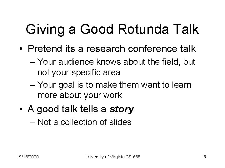 Giving a Good Rotunda Talk • Pretend its a research conference talk – Your