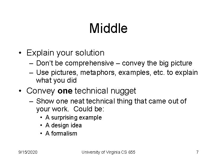 Middle • Explain your solution – Don’t be comprehensive – convey the big picture