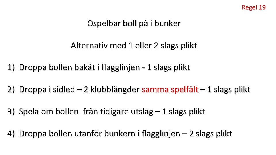 Regel 19 Ospelbar boll på i bunker Alternativ med 1 eller 2 slags plikt
