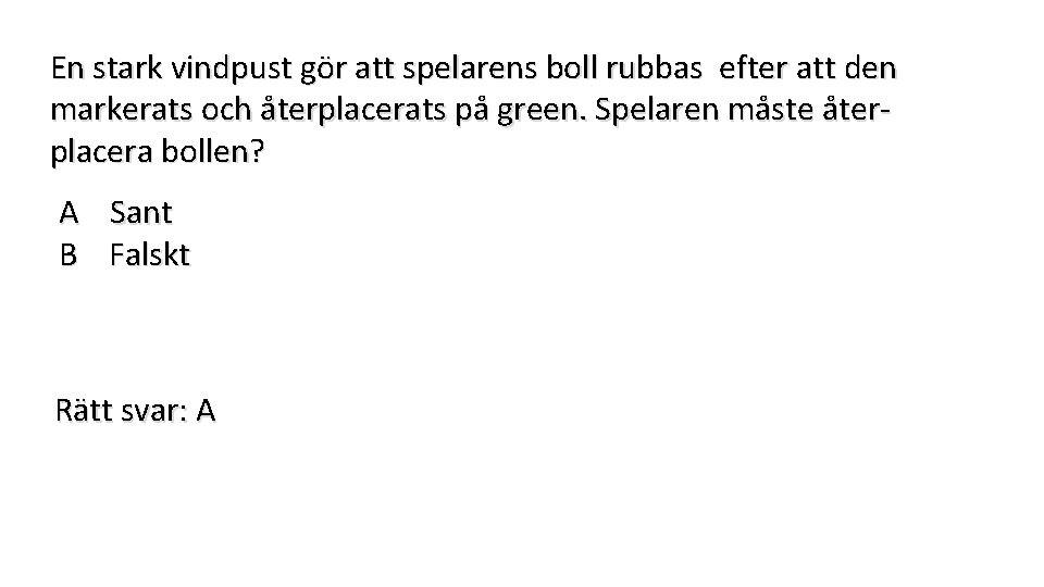 En stark vindpust gör att spelarens boll rubbas efter att den markerats och återplacerats