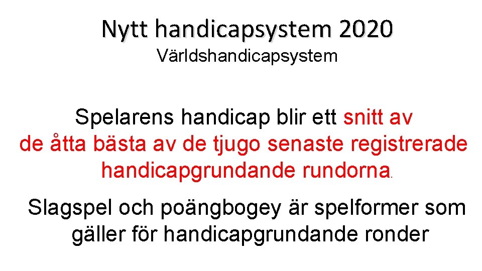 Nytt handicapsystem 2020 Världshandicapsystem Spelarens handicap blir ett snitt av de åtta bästa av