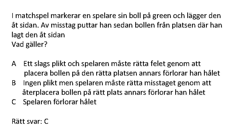 I matchspel markerar en spelare sin boll på green och lägger den åt sidan.