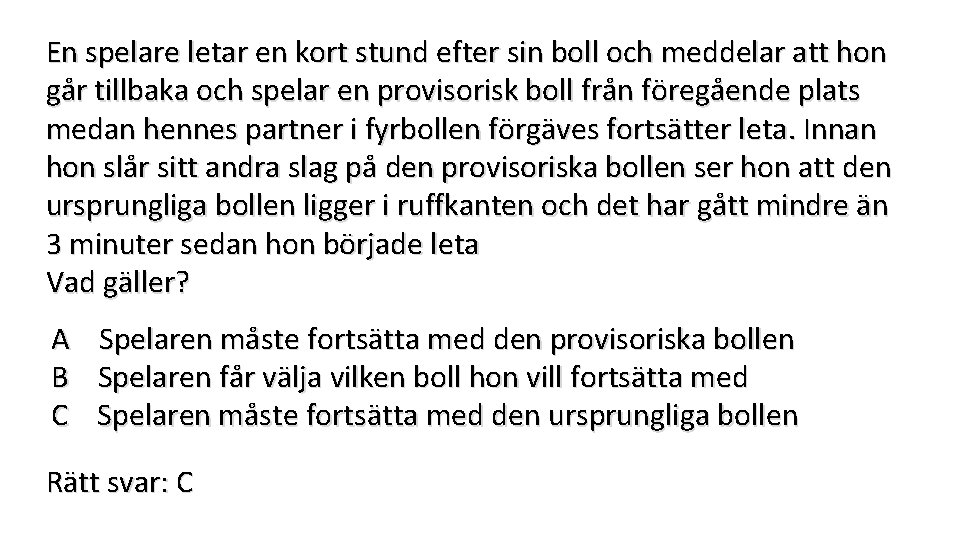 En spelare letar en kort stund efter sin boll och meddelar att hon går