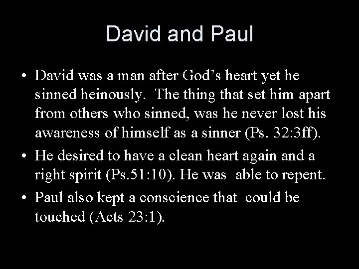 David and Paul • David was a man after God’s heart yet he sinned