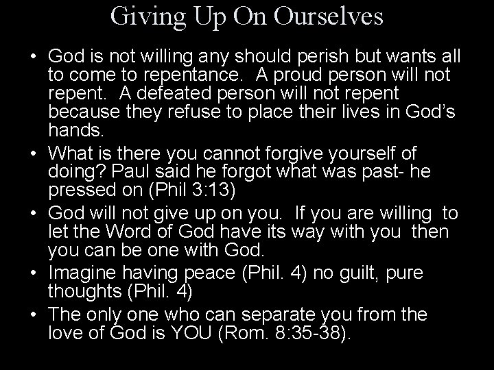 Giving Up On Ourselves • God is not willing any should perish but wants