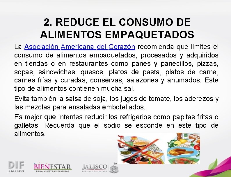 2. REDUCE EL CONSUMO DE ALIMENTOS EMPAQUETADOS La Asociación Americana del Corazón recomienda que