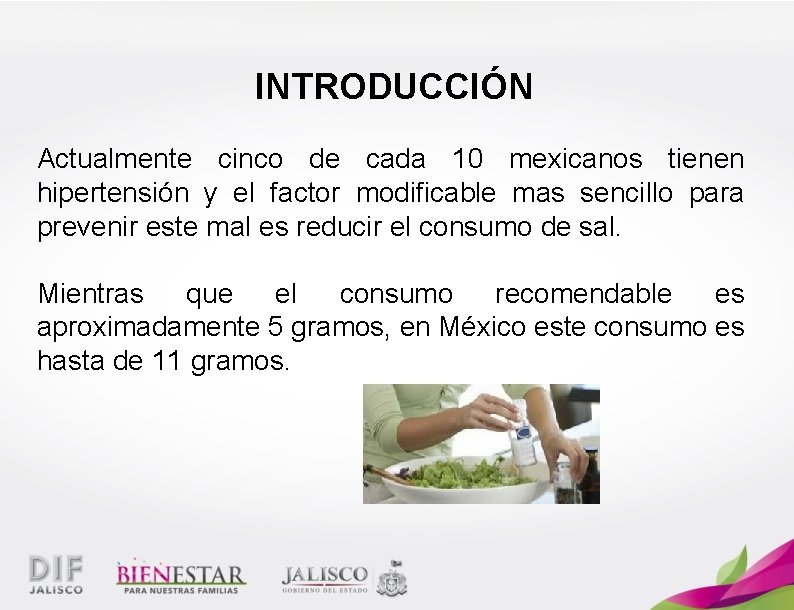 INTRODUCCIÓN Actualmente cinco de cada 10 mexicanos tienen hipertensión y el factor modificable mas