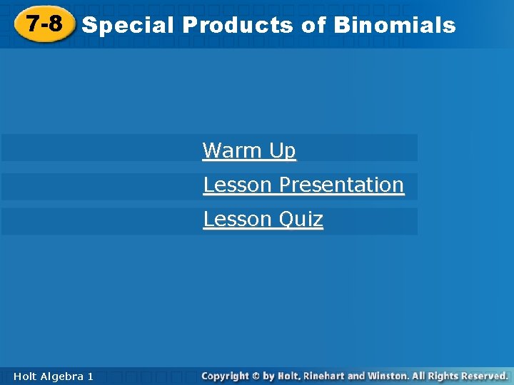 Products of Binomials 7 -8 Special Products of Binomials Warm Up Lesson Presentation Lesson