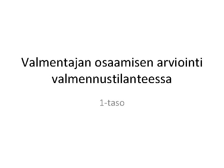 Valmentajan osaamisen arviointi valmennustilanteessa 1 -taso 