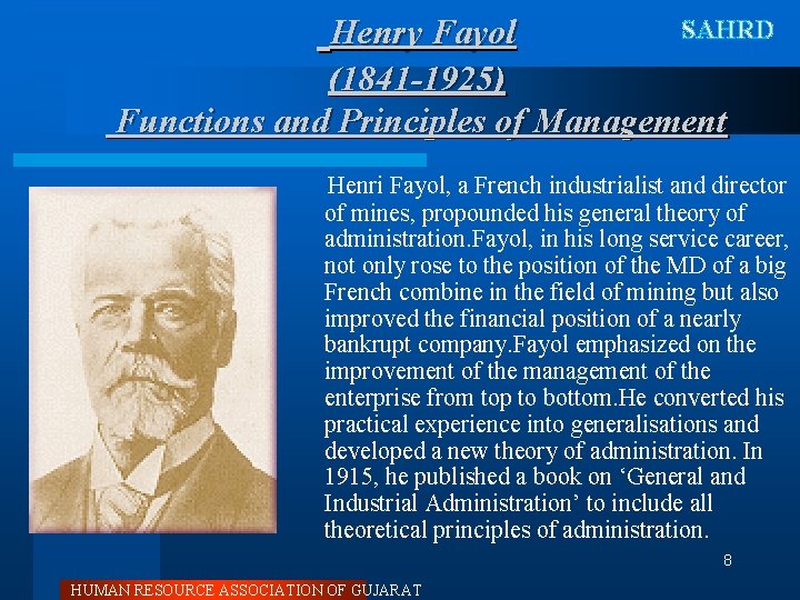 Henry Fayol SAHRD (1841 -1925) Functions and Principles of Management Henri Fayol, a