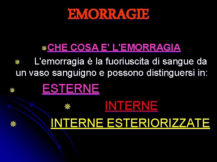 EMORRAGIE ¯CHE COSA E' L'EMORRAGIA ¯ L'emorragia è la fuoriuscita di sangue da un