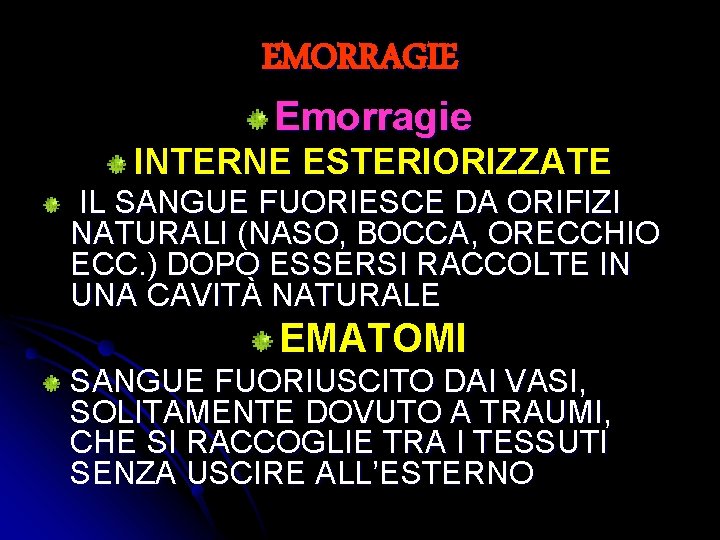 EMORRAGIE Emorragie INTERNE ESTERIORIZZATE IL SANGUE FUORIESCE DA ORIFIZI NATURALI (NASO, BOCCA, ORECCHIO ECC.