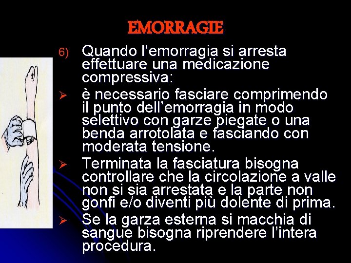 6) Ø Ø Ø EMORRAGIE Quando l’emorragia si arresta effettuare una medicazione compressiva: è