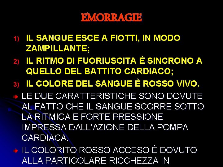 EMORRAGIE IL SANGUE ESCE A FIOTTI, IN MODO ZAMPILLANTE; 2) IL RITMO DI FUORIUSCITA