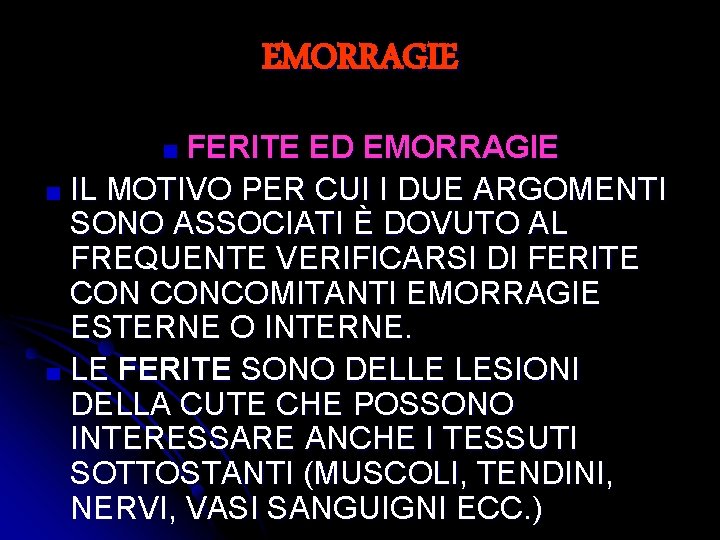 EMORRAGIE FERITE ED EMORRAGIE IL MOTIVO PER CUI I DUE ARGOMENTI SONO ASSOCIATI È