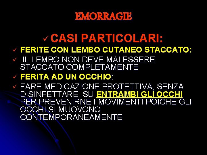 EMORRAGIE ü CASI PARTICOLARI: ü ü FERITE CON LEMBO CUTANEO STACCATO: IL LEMBO NON