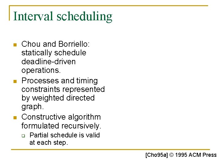 Interval scheduling n n n Chou and Borriello: statically schedule deadline-driven operations. Processes and