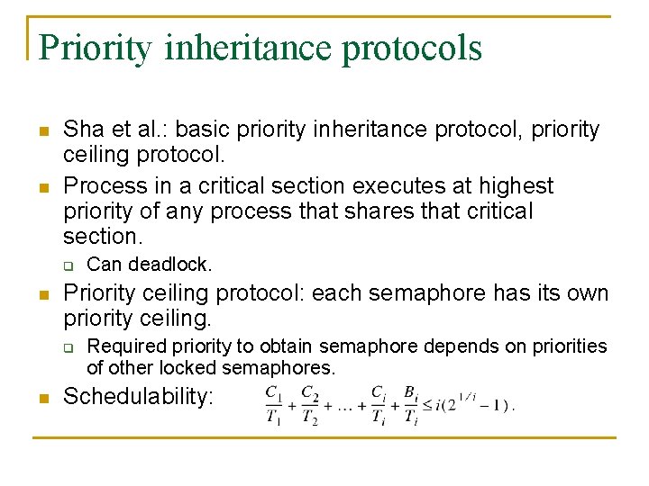 Priority inheritance protocols n n Sha et al. : basic priority inheritance protocol, priority