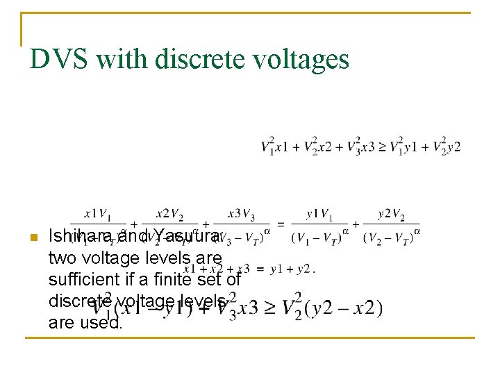 DVS with discrete voltages n Ishihara and Yasuura: two voltage levels are sufficient if