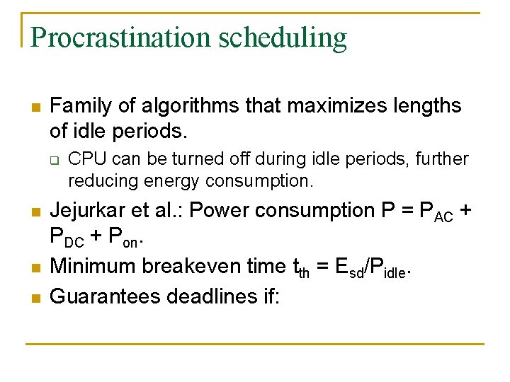 Procrastination scheduling n Family of algorithms that maximizes lengths of idle periods. q n