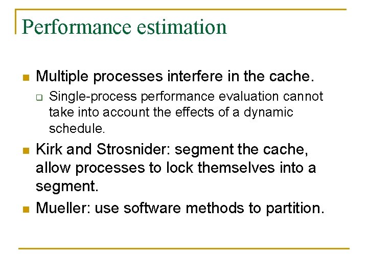 Performance estimation n Multiple processes interfere in the cache. q n n Single-process performance