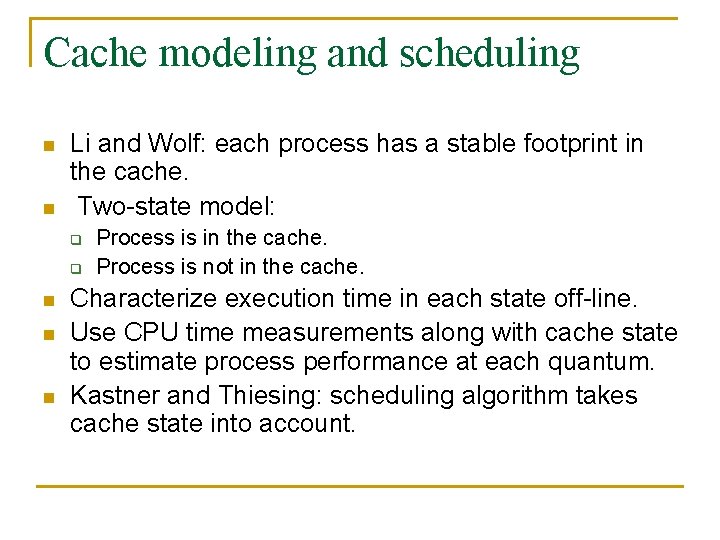 Cache modeling and scheduling n n Li and Wolf: each process has a stable