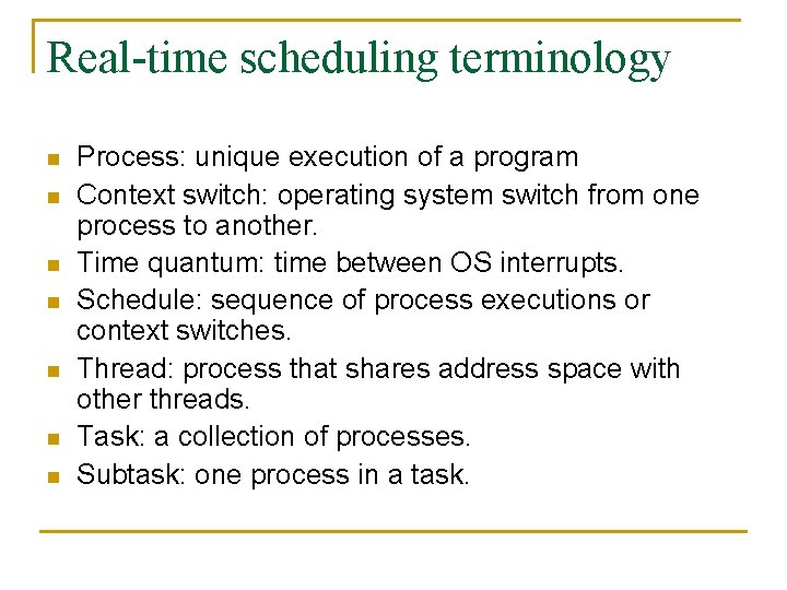 Real-time scheduling terminology n n n n Process: unique execution of a program Context