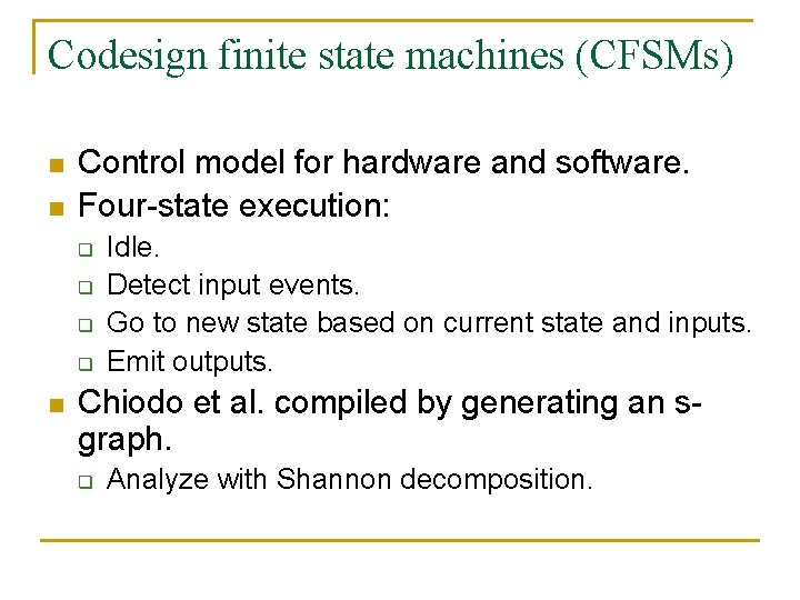 Codesign finite state machines (CFSMs) n n Control model for hardware and software. Four-state