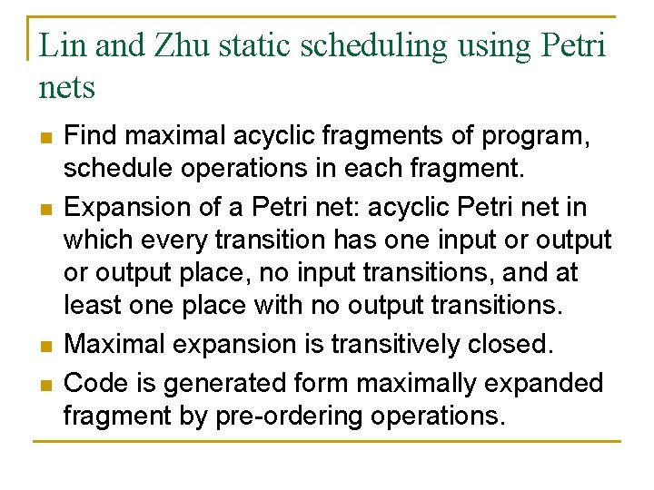 Lin and Zhu static scheduling using Petri nets n n Find maximal acyclic fragments