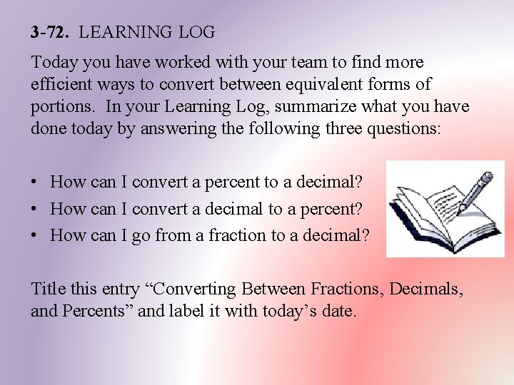 3 -72. LEARNING LOG Today you have worked with your team to find more