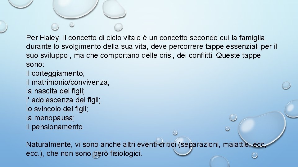 Per Haley, il concetto di ciclo vitale è un concetto secondo cui la famiglia, Per Haley, il concetto di ciclo vitale è un concetto secondo cui la famiglia,